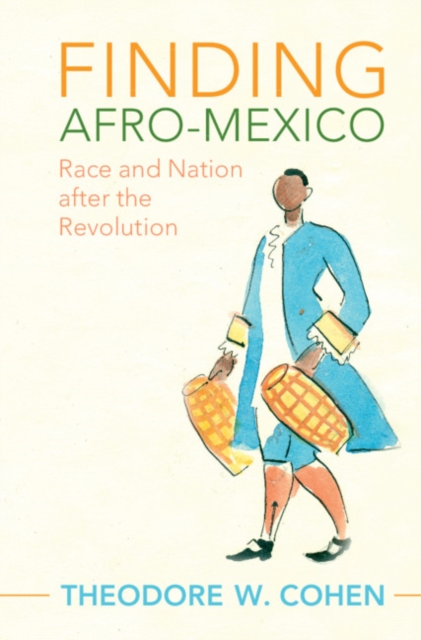 Finding Afro-Mexico : Race and Nation after the Revolution, Hardback Book