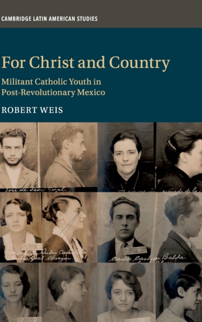 For Christ and Country : Militant Catholic Youth in Post-Revolutionary Mexico, Hardback Book