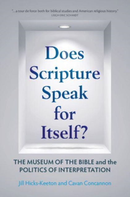 Does Scripture Speak for Itself? : The Museum of the Bible and the Politics of Interpretation, Hardback Book