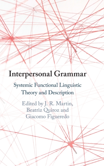Interpersonal Grammar : Systemic Functional Linguistic Theory and Description, Hardback Book