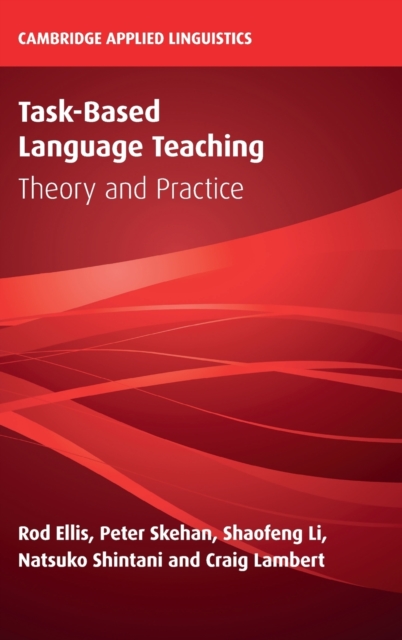 Task-Based Language Teaching : Theory and Practice, Hardback Book