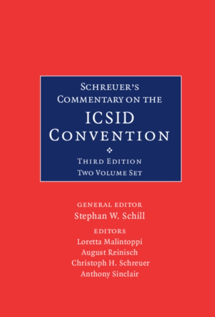 Schreuer's Commentary on the ICSID Convention 2 Volume Hardback Set : A Commentary on the Convention on the Settlement of Investment Disputes between States and Nationals of Other States, Multiple-component retail product Book