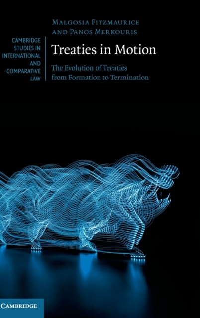 Treaties in Motion : The Evolution of Treaties from Formation to Termination, Hardback Book