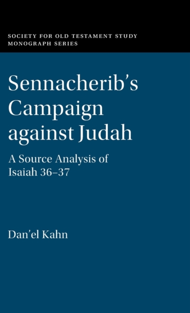Sennacherib's Campaign against Judah : A Source Analysis of Isaiah 36-37, Hardback Book