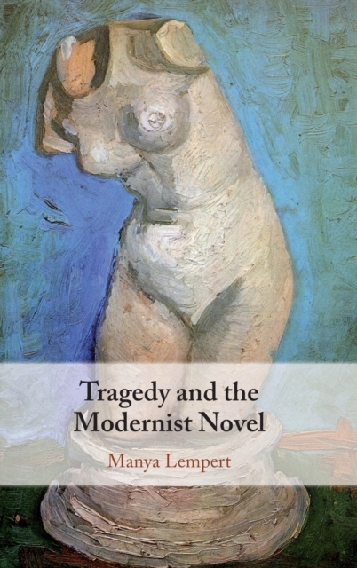 Tragedy and the Modernist Novel, Hardback Book