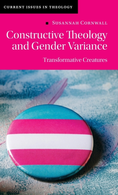 Constructive Theology and Gender Variance : Transformative Creatures, Hardback Book