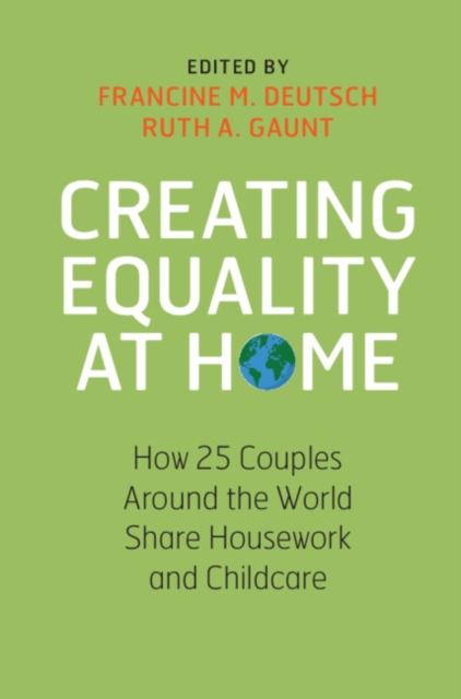 Creating Equality at Home : How 25 Couples around the World Share Housework and Childcare, Hardback Book