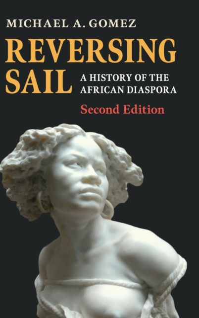 Reversing Sail : A History of the African Diaspora, Hardback Book