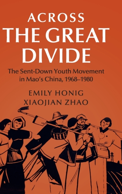 Across the Great Divide : The Sent-down Youth Movement in Mao's China, 1968-1980, Hardback Book