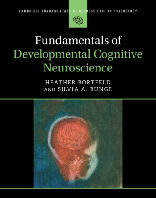 Fundamentals of Developmental Cognitive Neuroscience, Hardback Book