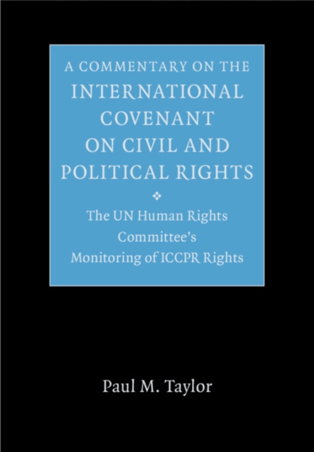 A Commentary on the International Covenant on Civil and Political Rights : The UN Human Rights Committee's Monitoring of ICCPR Rights, Hardback Book