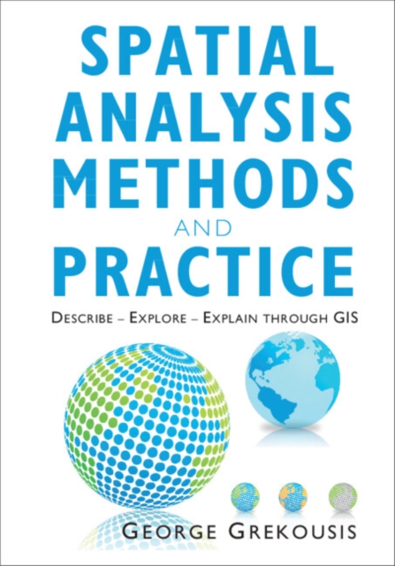 Spatial Analysis Methods and Practice : Describe - Explore - Explain through GIS, Hardback Book