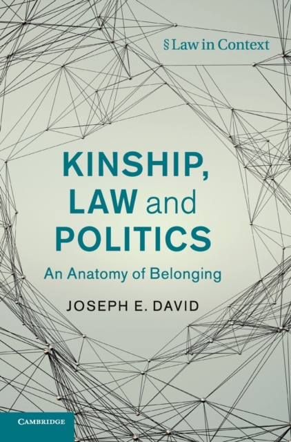 Kinship, Law and Politics : An Anatomy of Belonging, Hardback Book