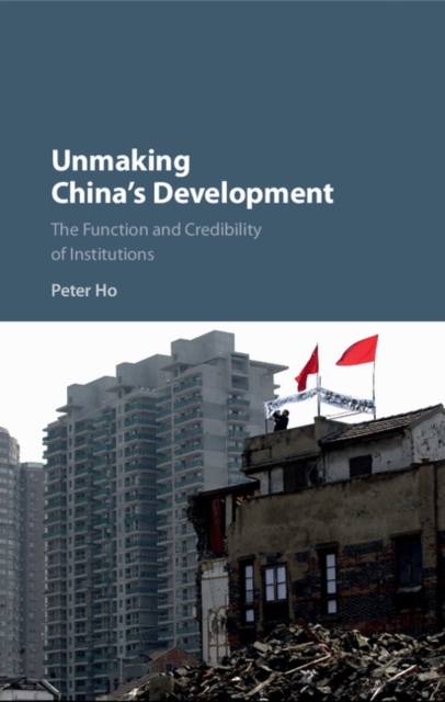 Unmaking China's Development : The Function and Credibility of Institutions, PDF eBook