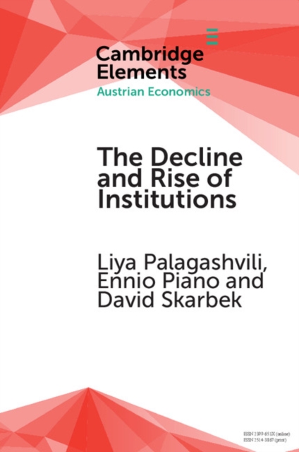 Decline and Rise of Institutions : A Modern Survey of the Austrian Contribution to the Economic Analysis of Institutions, PDF eBook