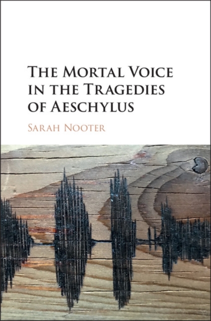 The Mortal Voice in the Tragedies of Aeschylus, EPUB eBook