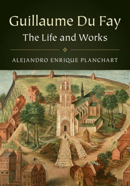 Guillaume Du Fay : The Life and Works, EPUB eBook