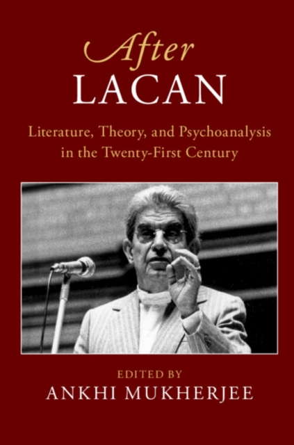 After Lacan : Literature, Theory and Psychoanalysis in the Twenty-First Century, EPUB eBook