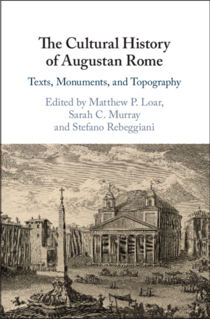 The Cultural History of Augustan Rome : Texts, Monuments, and Topography, EPUB eBook