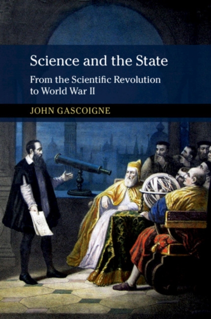 Science and the State : From the Scientific Revolution to World War II, EPUB eBook