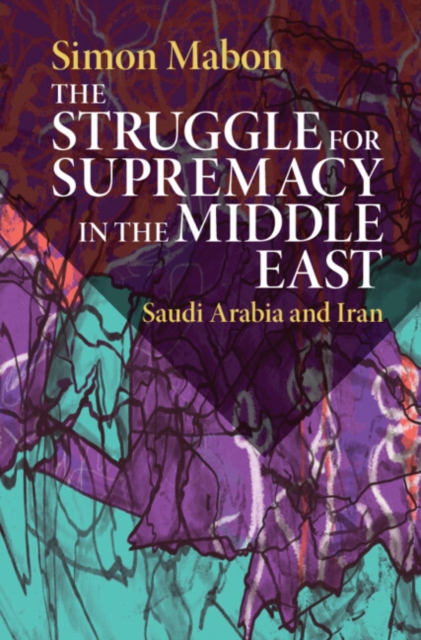 Struggle for Supremacy in the Middle East : Saudi Arabia and Iran, PDF eBook