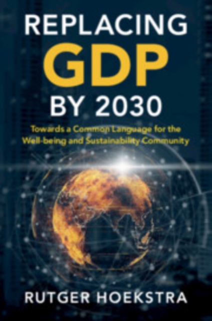 Replacing GDP by 2030 : Towards a Common Language for the Well-being and Sustainability Community, PDF eBook
