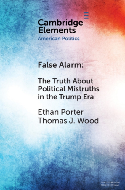 False Alarm : The Truth about Political Mistruths in the Trump Era, PDF eBook