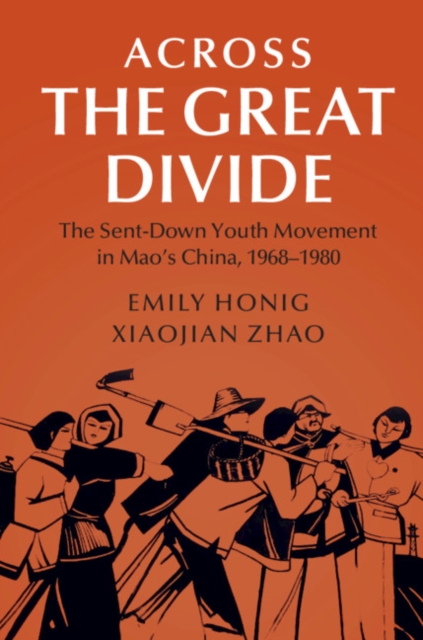 Across the Great Divide : The Sent-down Youth Movement in Mao's China, 1968-1980, PDF eBook