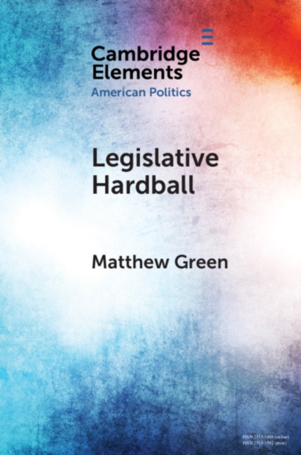 Legislative Hardball : The House Freedom Caucus and the Power of Threat-Making in Congress, EPUB eBook
