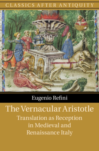 The Vernacular Aristotle : Translation as Reception in Medieval and Renaissance Italy, EPUB eBook