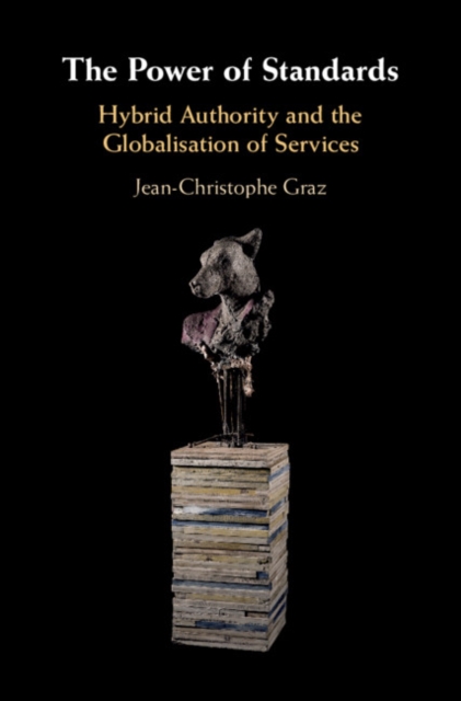 Power of Standards : Hybrid Authority and the Globalisation of Services, PDF eBook