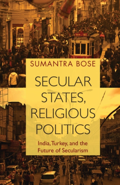 Secular States, Religious Politics : India, Turkey, and the Future of Secularism, PDF eBook