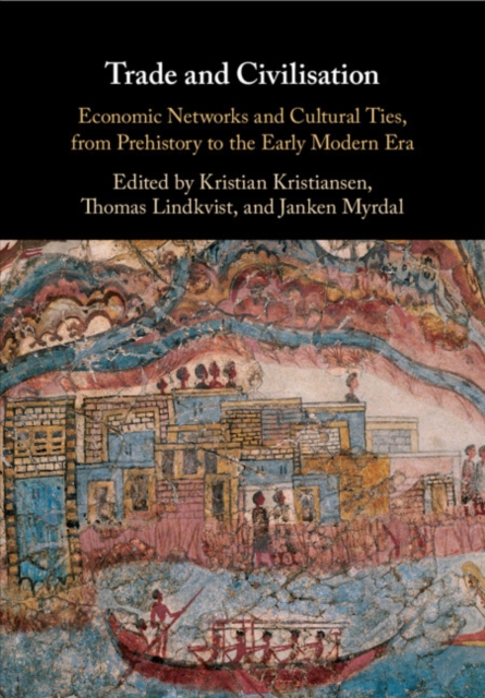 Trade and Civilisation : Economic Networks and Cultural Ties, from Prehistory to the Early Modern Era, EPUB eBook