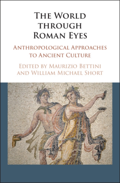 World through Roman Eyes : Anthropological Approaches to Ancient Culture, EPUB eBook