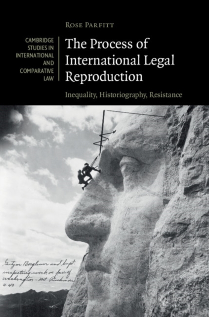 The Process of International Legal Reproduction : Inequality, Historiography, Resistance, EPUB eBook