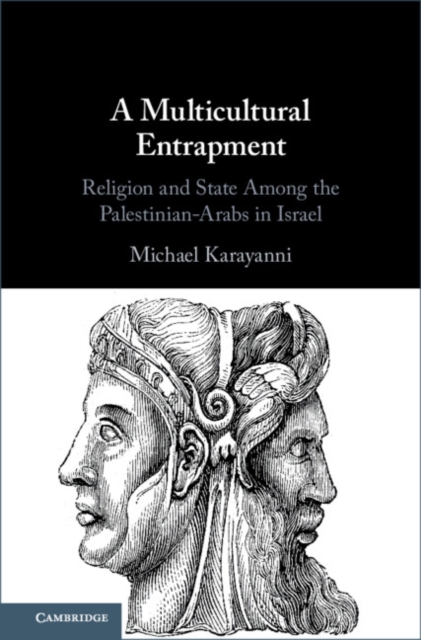 Multicultural Entrapment : Religion and State Among the Palestinian-Arabs in Israel, PDF eBook