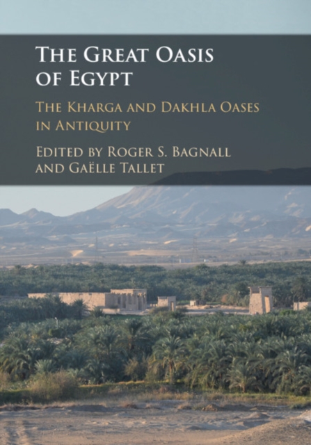 Great Oasis of Egypt : The Kharga and Dakhla Oases in Antiquity, EPUB eBook