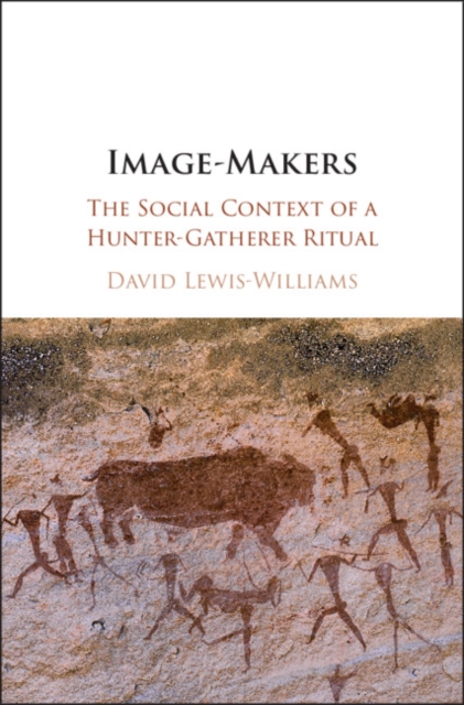 Image-Makers : The Social Context of a Hunter-Gatherer Ritual, EPUB eBook