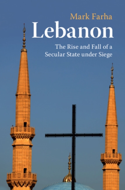 Lebanon : The Rise and Fall of a Secular State under Siege, PDF eBook