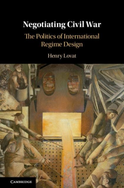 Negotiating Civil War : The Politics of International Regime Design, PDF eBook