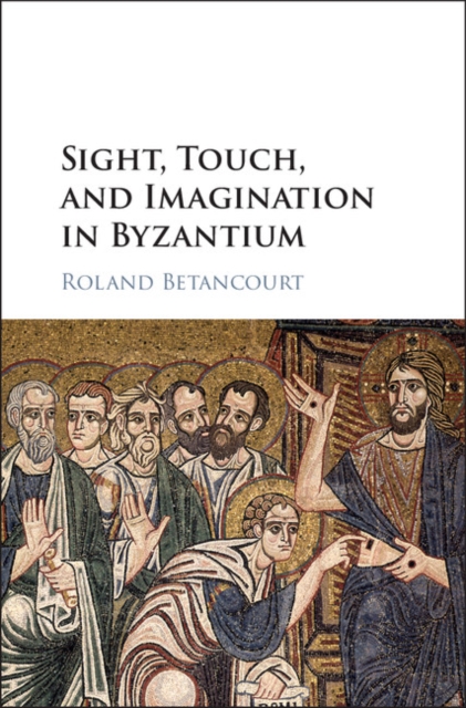 Sight, Touch, and Imagination in Byzantium, EPUB eBook