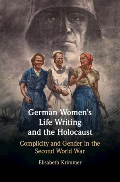 German Women's Life Writing and the Holocaust : Complicity and Gender in the Second World War, EPUB eBook