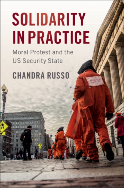 Solidarity in Practice : Moral Protest and the US Security State, EPUB eBook