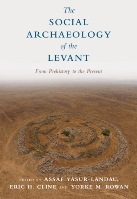 Social Archaeology of the Levant : From Prehistory to the Present, PDF eBook