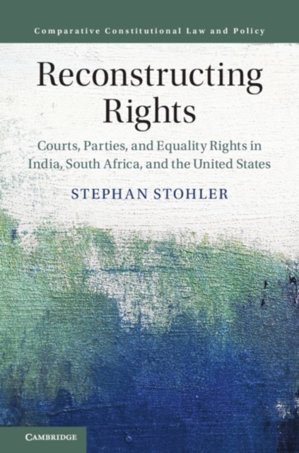 Reconstructing Rights : Courts, Parties, and Equality Rights in India, South Africa, and the United States, EPUB eBook