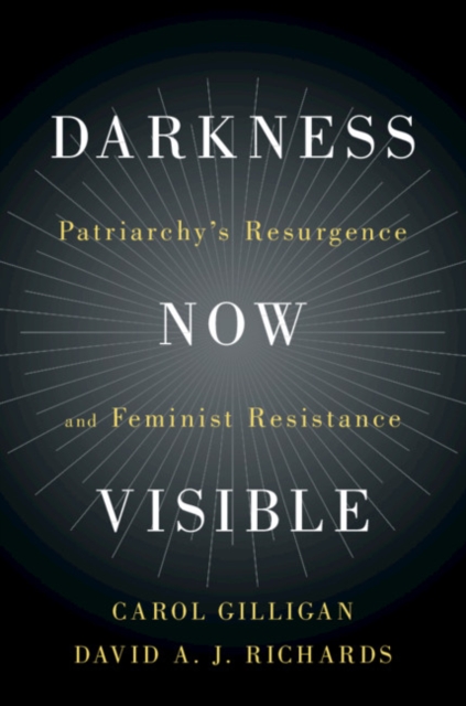 Darkness Now Visible : Patriarchy's Resurgence and Feminist Resistance, EPUB eBook