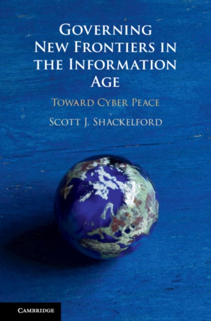 Governing New Frontiers in the Information Age : Toward Cyber Peace, EPUB eBook