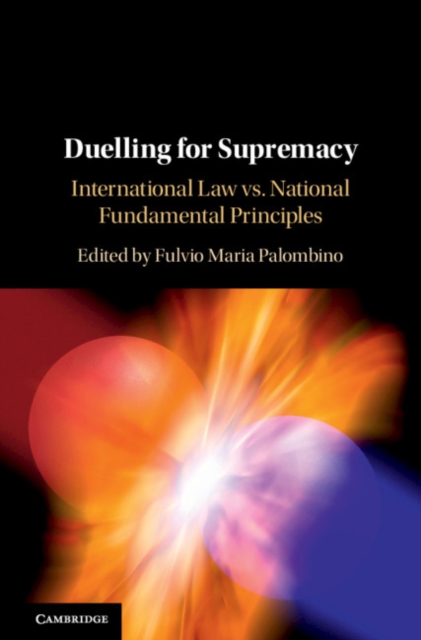 Duelling for Supremacy : International Law vs. National Fundamental Principles, EPUB eBook