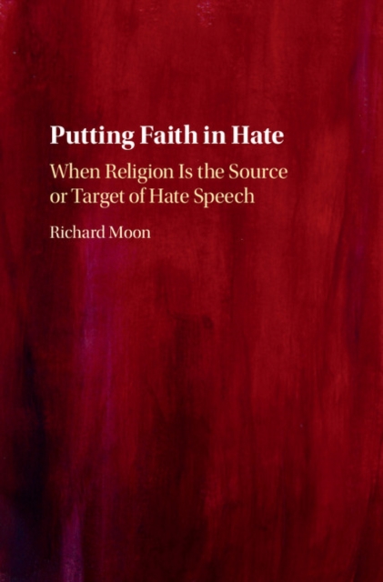 Putting Faith in Hate : When Religion Is the Source or Target of Hate Speech, EPUB eBook