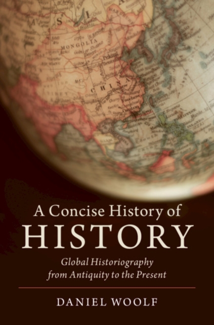 Concise History of History : Global Historiography from Antiquity to the Present, EPUB eBook